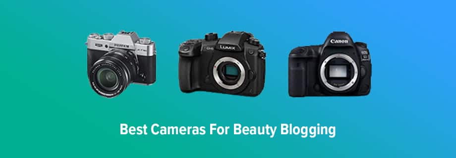 Best Camera for Beauty Blogging