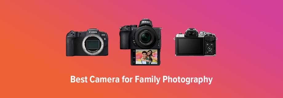 Best Cameras for Family Photography